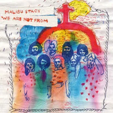 We Are Not From by Malibu Stacy - album cover