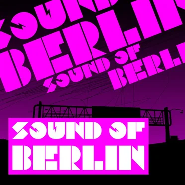 Sound of Berlin 1: The Finest Club Sounds Selection of House, Electro, Minimal and Techno by Various Artists - album cover