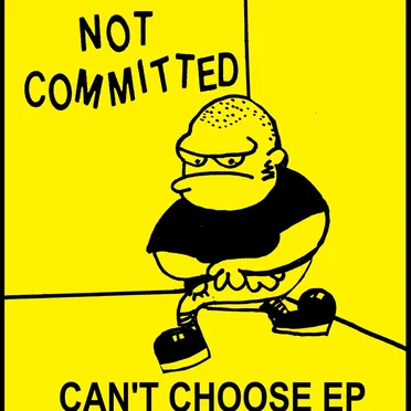 Can't Choose EP by Not Committed - album cover