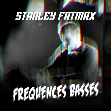 Fréquences Basses #2 – Stanley Fatmax by Stanley Fatmax - album cover