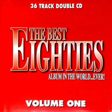 The Best Eighties Album in the World… Ever!, Volume 1 by Various Artists - album cover