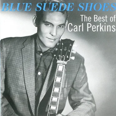 Blue Suede Shoes: The Best of Carl Perkins