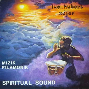 Mizik Filamonik: Spiritual Sound by Luc‐Hubert Séjor - album cover