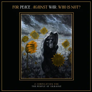 For Peace. Against War. Who Is Not? A Compilation for the People of Ukraine by Various Artists - album cover
