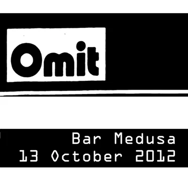 Omit Live @ Medusa 13‐10‐2012