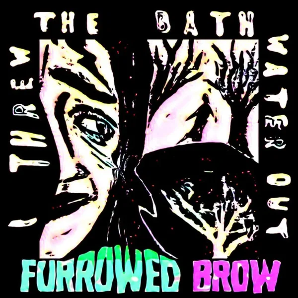 I Threw The Bathwater Out