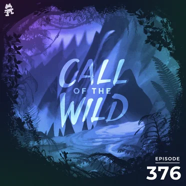 2021-11-24: 376 – Monstercat: Call of the Wild (Community Picks, Pt. 2 Wild Cats Takeover) by Monstercat - album cover