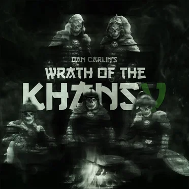 Dan Carlin's Hardcore History #47, “Wrath of the Khans V” by Dan Carlin - album cover