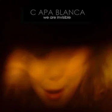 We Are Invisible by Capablanca - album cover