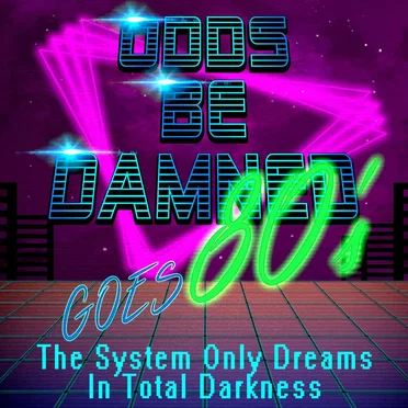 The System Only Dreams in Total Darkness by Odds Be Damned - album cover
