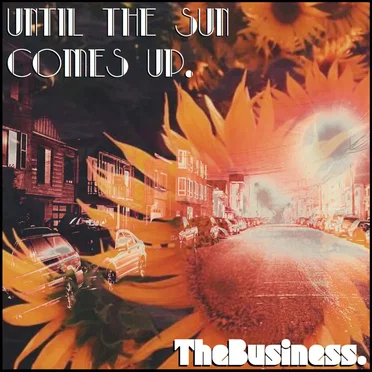 Until The Sun Comes Up.