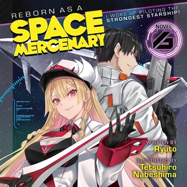 Reborn as a Space Mercenary: I Woke Up Piloting the Strongest Starship! Vol. 6 by Ryuto - album cover