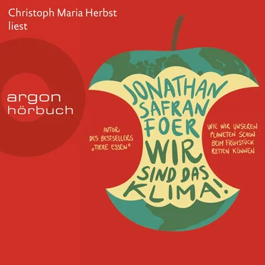 Wir sind das Klima! - Wie wir unseren Planeten schon beim Frühstück retten können by Jonathan Safran Foer - album cover