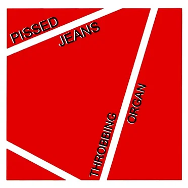 Throbbing Organ by Pissed Jeans - album cover