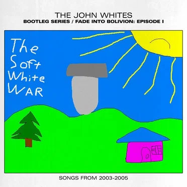 Fade Into Bolivion: Episode I – The Soft White War (Songs from 2003–2005)