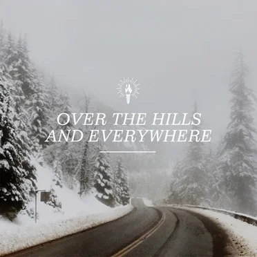 Over the Hills and Everywhere