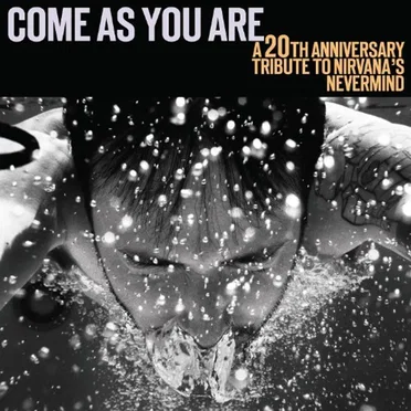 Come as You Are: A 20th Anniversary Tribute to Nirvana’s ‘Nevermind’ by Various Artists - album cover