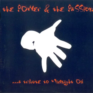 The Power and the Passion: A Tribute to Midnight Oil by Various Artists - album cover