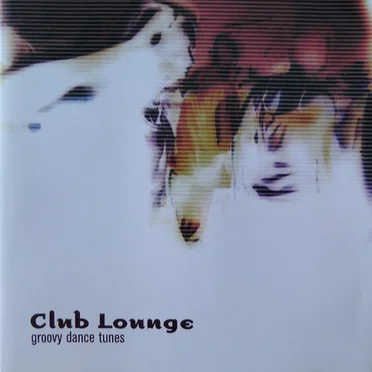 Club Lounge: Groovy Dance Tunes by Various Artists - album cover