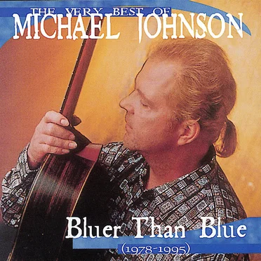 The Very Best of Michael Johnson: Bluer Than Blue (1978-1995)