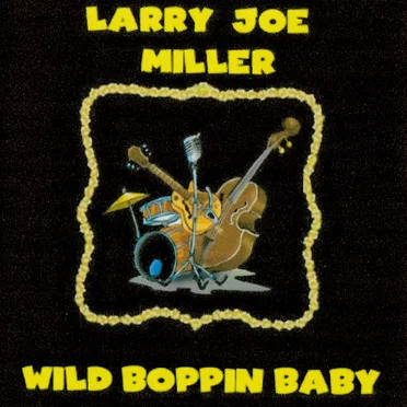 Wild Boppin Baby by Larry Joe Miller - album cover