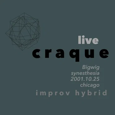 Live Craque: BigWig Synesthesia I