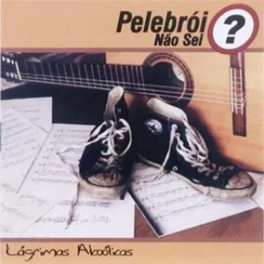 Lágrimas Alcóolicas by Pelebrói Não Sei? - album cover
