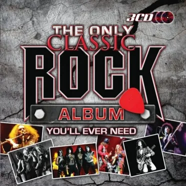 The Only Classic Rock Album You’ll Ever Need by Various Artists - album cover