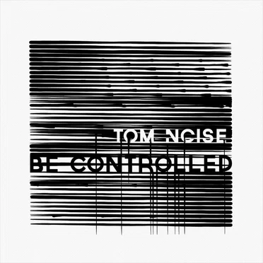 Be Controlled by Tom Noise - album cover