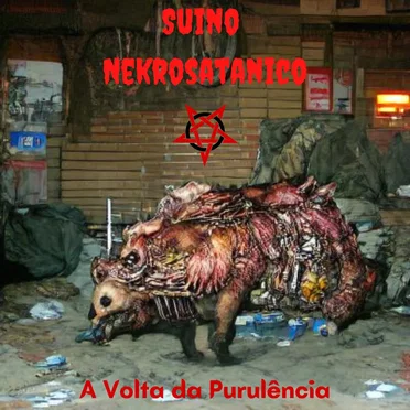 A Volta da Purulência by Suino Nekrosatanico - album cover