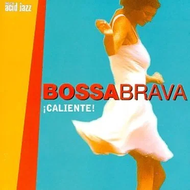 Bossa Brava: ¡Caliente! by Various Artists - album cover