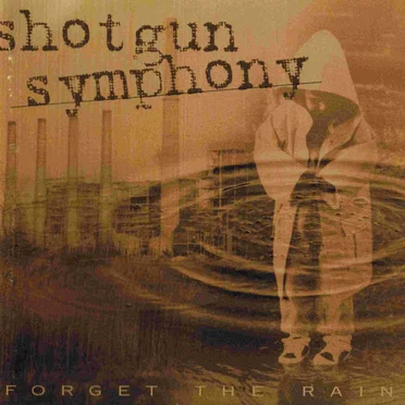 Forget The Rain by Shotgun Symphony - album cover