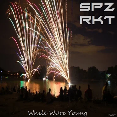 While We're Young by SPZRKT - album cover