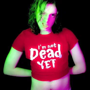 IM NOT DEAD YET