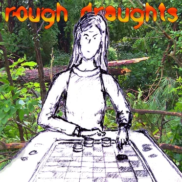 Rough Draughts
