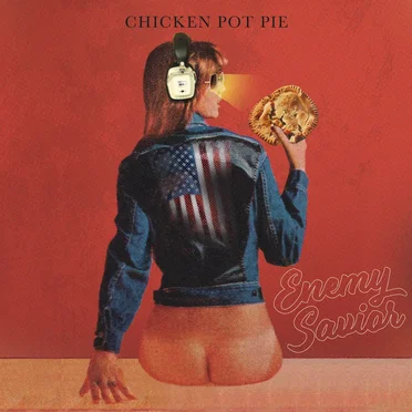 Chicken Pot Pie by Enemy Savior - album cover