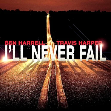 I'll Never Fail ft Travis Harper by Ben Harrell - album cover