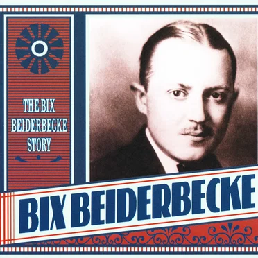 The Bix Beiderbecke Story