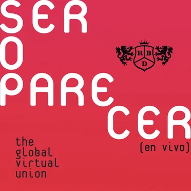 Ser o parecer: The Global Virtual Union (en vivo)