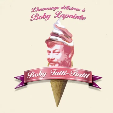 Boby Tutti-Frutti : L'Hommage délicieux à Boby Lapointe by Various Artists - album cover