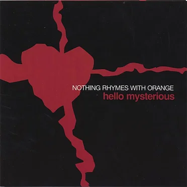 Hello Mysterious by Nothing Rhymes With Orange - album cover