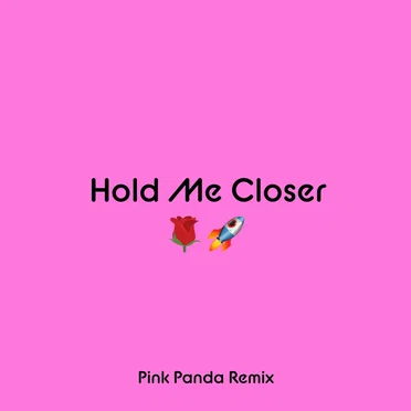 Hold Me Closer (Pink Panda remix)