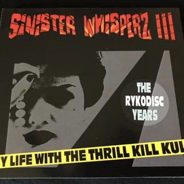 Sinister Whisperz III (The Rykodisc Years) by My Life With the Thrill Kill Kult - album cover