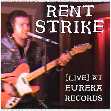 (Live) At Eureka Records by Rent Strike - album cover
