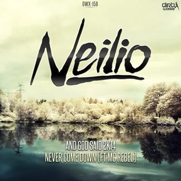 And God Said (2K14) / Never Come Down by Neilio - album cover