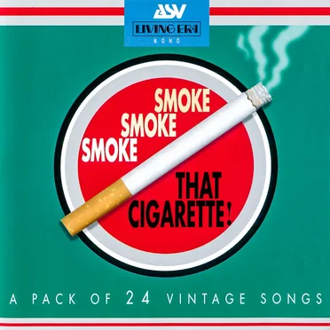 Smoke, Smoke, Smoke that Cigarette! A Pack of 24 Vintage Songs by Various Artists - album cover