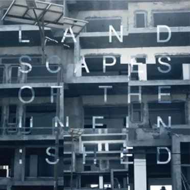 Landscapes of the Unfinished