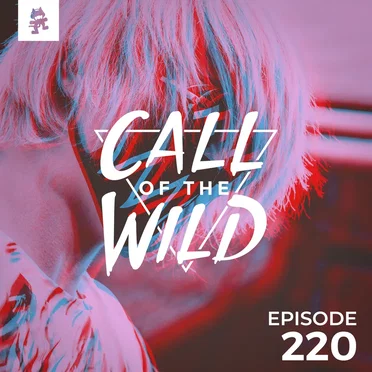 2018-10-17: 220 – Monstercat: Call of the Wild (Hosted by SachaVibes) by Monstercat - album cover