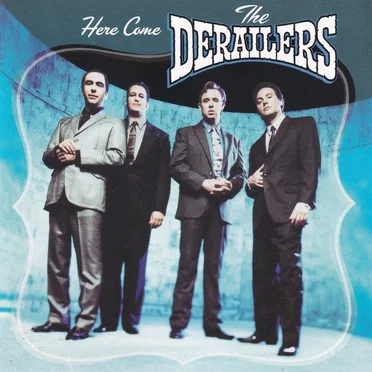 Here Come The Derailers