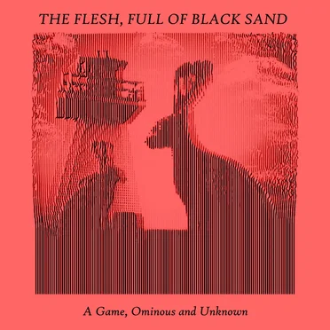 A Game, Ominous and Unknown